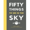 KNYGA Sarah Barker Fifty Things to See in the Sky