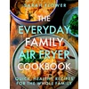 KNYGA Sarah Flower Everyday Family Air Fryer Cookbook