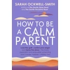 KNYGA Sarah Ockwell Smith How to Be a Calm Parent