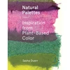 KNYGA Sasha Duerr Natural Palettes, Inspiration from Plant-Based Color
