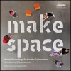 KNYGA Scott Doorley Make Space
