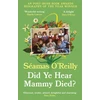 KNYGA Seamas Oreilly Did Ye Hear Mammy Died?