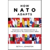 KNYGA Seth A Johnston How NATO Adapts