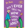KNYGA Seuss Did I Ever Tell You How Lucky You Are?