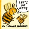 KNYGA Shawn Harris Let's Be Bees, From a Caldecott Honoree comes a playful, surreal and highly imaginative picture book of playing make-believe