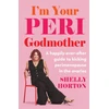 KNYGA Shelly Horton I'm Your Peri Godmother, A happily-ever-after guide to kicking perimenopause in the ovaries