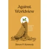KNYGA Simon P Kennedy Against Worldview