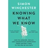 KNYGA Simon Winchester Knowing What We Know, The Transmission of Knowledge: from Ancient Wisdom to Modern Magic