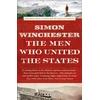 KNYGA Simon Winchester Men Who United the States
