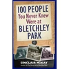 KNYGA Sinclair Mckay 100 People You Never Knew Were at Bletchley Park