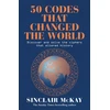 KNYGA Sinclair Mckay 50 Codes that Changed the World