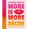 KNYGA Siobhan Murphy More Is More Decor - A Handbook For Maximalists