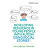 KNYGA Siobhan Timmins Developing Resilience in Young People with Autism using Social Stories™