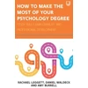 KNYGA SLATER How to Make the Most of your Psychology Degree: Study Skills, Employability and Professional Development