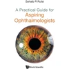 KNYGA Sohaib R Rufai Practical Guide For Aspiring Ophthalmologists, A