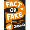 KNYGA Sonya Newland Fact or Fake?: The Truth About Dinosaurs