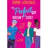 KNYGA Sophie Gonzales Perfect Guy Doesn't Exist, A sapphic friends-to-enemies-to-lovers YA from the bestselling co-author of If This Gets Out