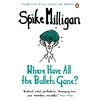 KNYGA Spike Milligan Where Have All the Bullets Gone?