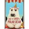 KNYGA Stacy Dekeyser How to Catch a Polar Bear