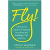 KNYGA Steph Wagner Fly!, A Woman's Guide to Financial Freedom and Building a Life You Love