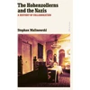 KNYGA Stephan Malinowski Hohenzollerns and the Nazis, A History of Collaboration