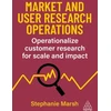 KNYGA Stephanie Marsh Market and User Research Operations, Operationalize Customer Research for Scale and Impact
