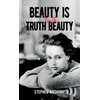 KNYGA Stephen Anthony Beauty Is Truth, Truth Beauty