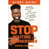 KNYGA Stephen Chandler Stop Waiting for Permission Study Guide
