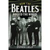 KNYGA Stephen F Kelly How The Beatles Rocked The World