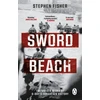 KNYGA Stephen Fisher Sword Beach, The Untold Story of D-Day’s Forgotten Victory