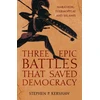 KNYGA Stephen P Kershaw Three Epic Battles that Saved Democracy