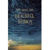 KNYGA Steve Amick You Shall See the Beautiful Things – A Novel &amp; A Nocturne