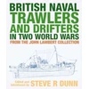 KNYGA Steve Dunn British Naval Trawlers and Drifters in Two World Wars