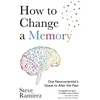 KNYGA Steve Ramirez How to Change a Memory, One Neuroscientist’s Quest to Alter the Past
