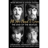KNYGA Steven Gaines All You Need Is Love, The End of The Beatles - Unpublished, Unvarnished and Told by The Beatles and Their Inner Circle