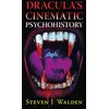 KNYGA Steven J Walden Dracula's Cinematic Psychohistory
