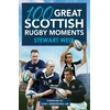 KNYGA Stewart Weir 100 Great Scottish Rugby Moments