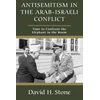 KNYGA STONE Antisemitism in the Arab-Israeli Conflict