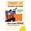 KNYGA Straight Life: The Story Of Art Pepper