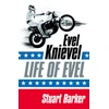 KNYGA Stuart Barker Life of Evel, Evel Knievel