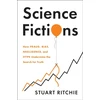 KNYGA Stuart Ritchie Science Fictions, How Fraud, Bias, Negligence, and Hype Undermine the Search for Truth