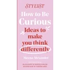 KNYGA Stylist Magazine How to Be Curious, Ideas to make you think differently