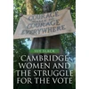 KNYGA Sue Slack Cambridge Women and the Struggle for the Vote