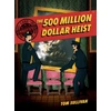 KNYGA Sullivan Tom Unsolved Case Files: The 500 Million Dollar Heist