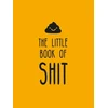 KNYGA Summersdale Publishers Little Book of Shit, A Celebration of Everybody's Favourite Expletive