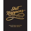 KNYGA Summersdale Shit Happens So Get Over It, Uplifting Quotes for Bad Days