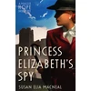 KNYGA Susan Elia Macneal Princess Elizabeth's Spy