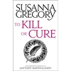 KNYGA Susanna Gregory To Kill Or Cure
