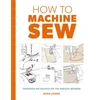 KNYGA Susie Johns How to Machine Sew: Techniques and Projects for the Complete Beginner