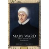 KNYGA Sydney Thorne Mary Ward: First Sister of Feminism